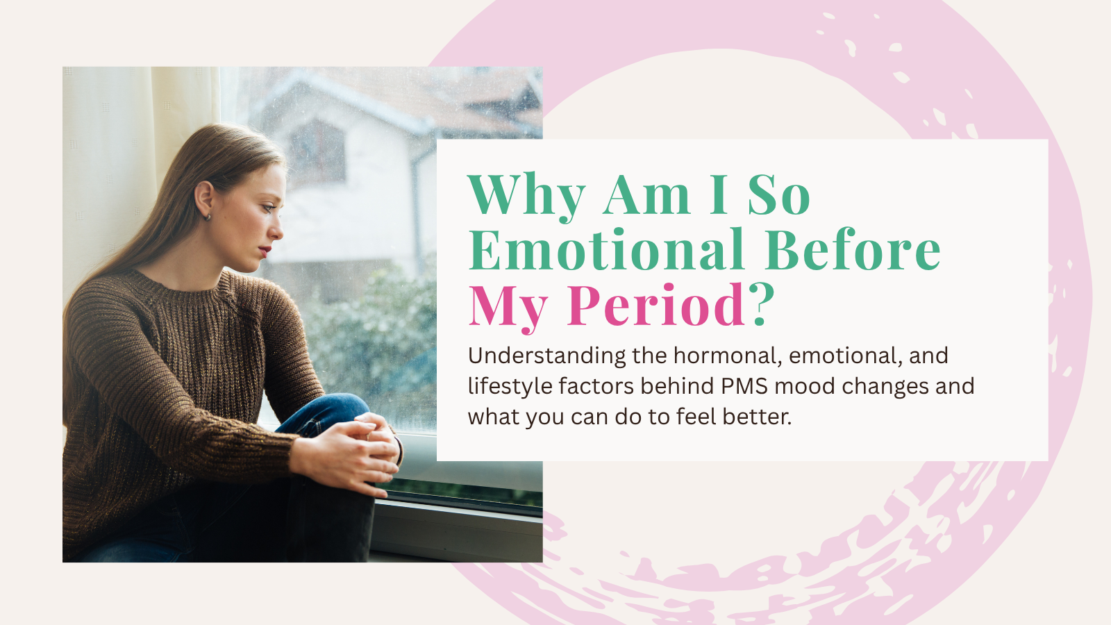 Why Do You Feel So Emotional Before Your Period?