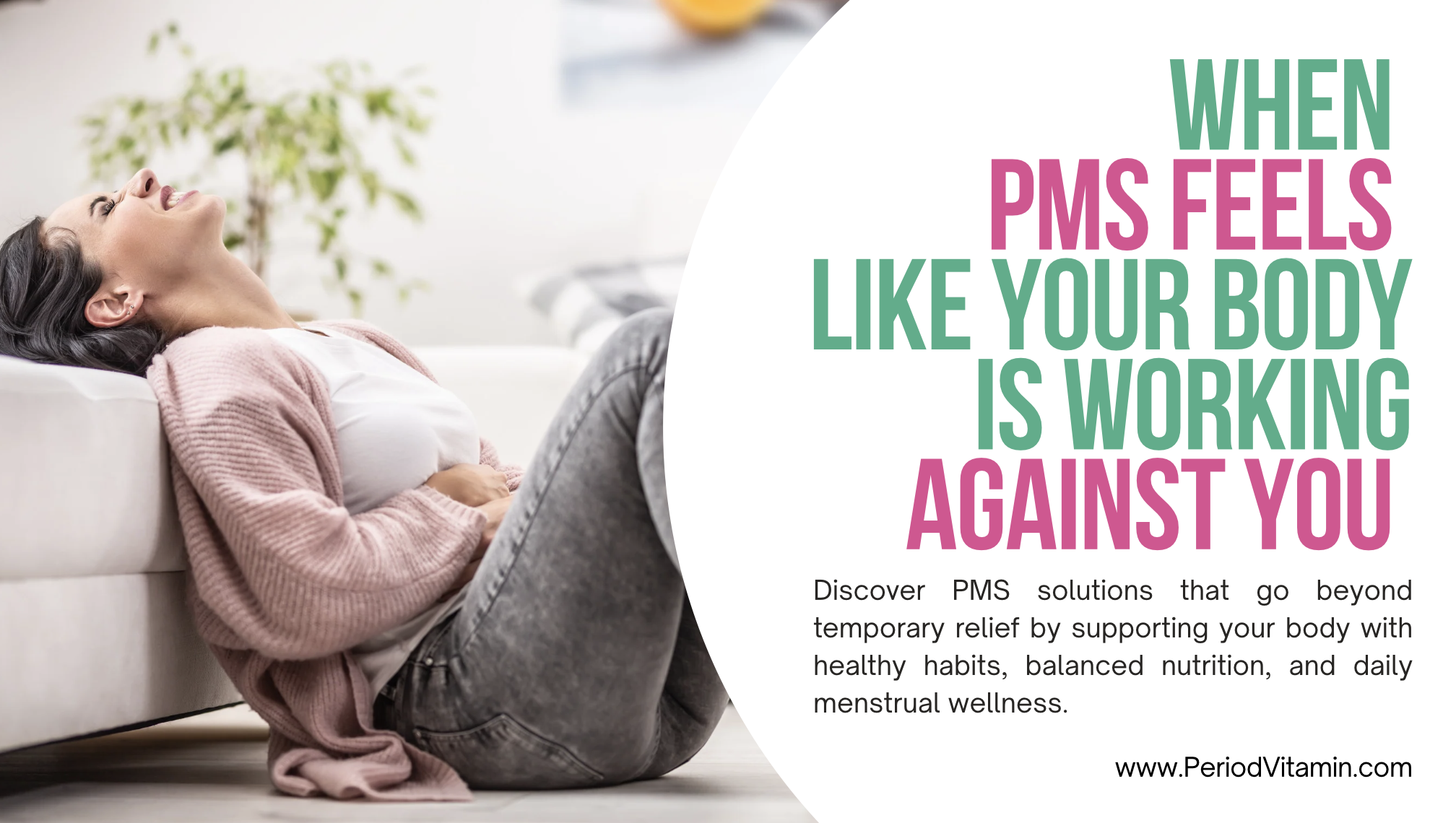 Woman lying on a couch holding her lower abdomen with menstrual cramps beside the headline
