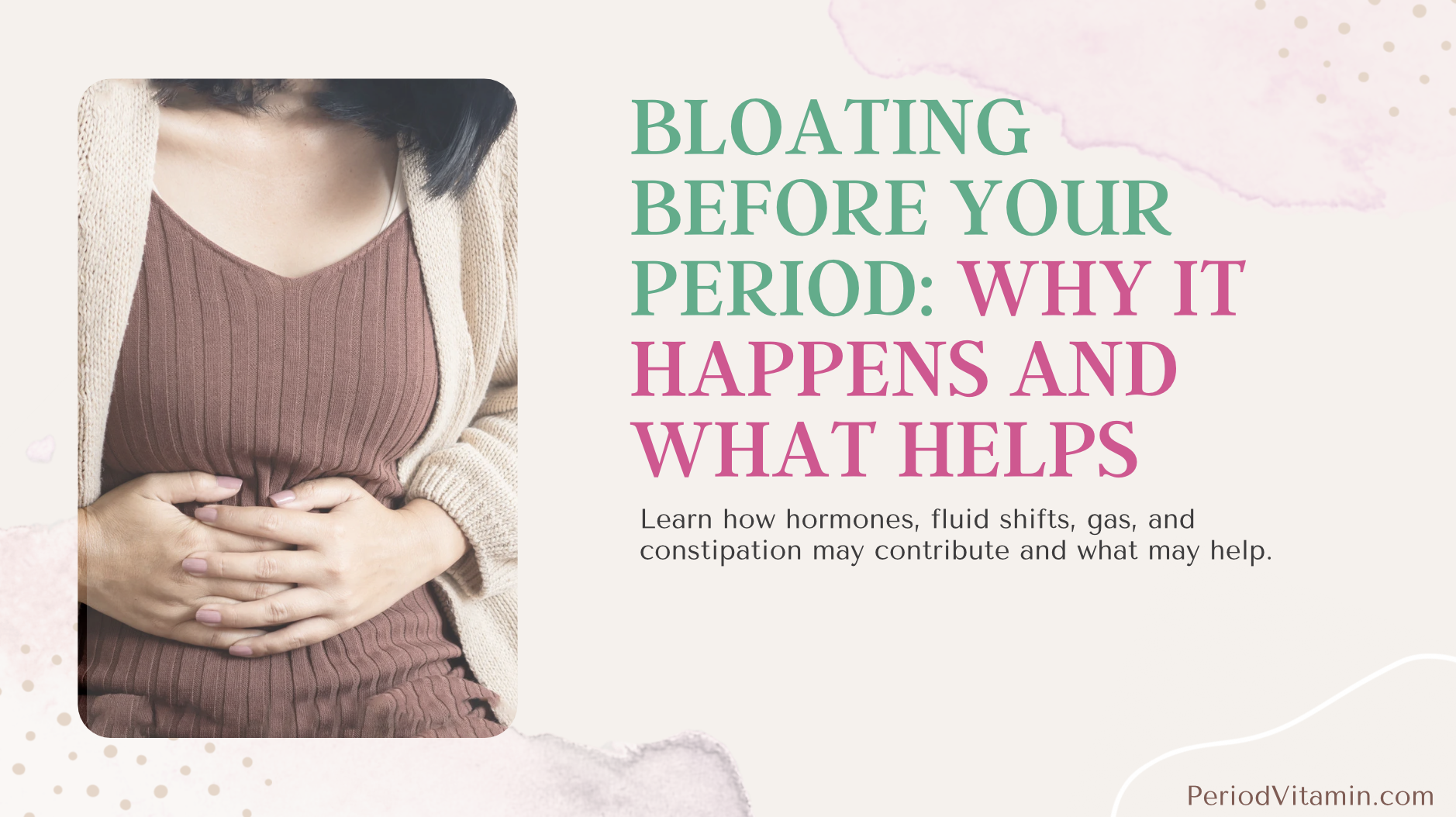 Bloating Before Your Period: Why It Happens and How to Feel Better